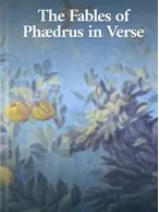The Fables of Phædrus in Verse Phædrus