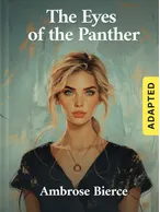 The Eyes of the Panther (adapted), Ambrose Bierce
