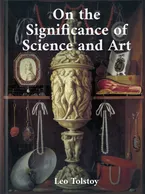 On the Significance of Science and Art Leo Tolstoy