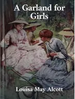 A Garland for Girls, Louisa May Alcott