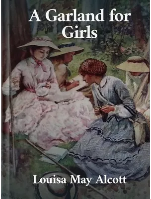 A Garland for Girls, Louisa May Alcott