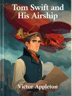 Tom Swift and his Airship, Victor Appleton
