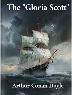 The “Gloria Scott”, Arthur Conan Doyle