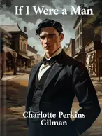 If I Were a Man, Charlotte Perkins Gilman