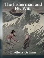 The Fisherman and His Wife, Brothers Grimm