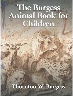 The Burgess Animal Book for Children, Thornton W. Burgess