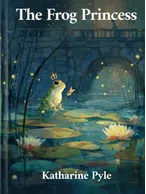 The Frog Princess, Katharine Pyle