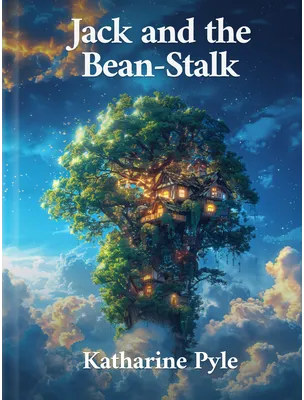 Jack and the Bean-Stalk, Katharine Pyle