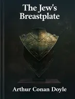 The Jew’s Breastplate, Arthur Conan Doyle
