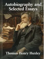 Autobiography and Selected Essays, Thomas Henry Huxley