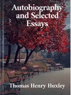 Autobiography and Selected Essays, Thomas Henry Huxley