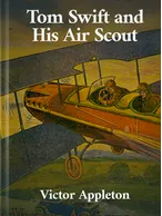 Tom Swift and his Air Scout, Victor Appleton