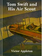 Tom Swift and his Air Scout Victor Appleton