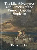 The Life, Adventures and Piracies of the Famous Captain Singleton, Daniel Defoe