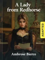 A Lady from Redhorse (adapted), Ambrose Bierce
