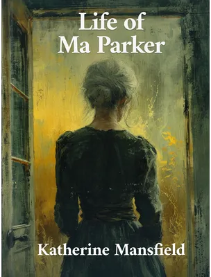 Life of Ma Parker, Katherine Mansfield