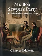 Mr. Bob Sawyer’s Party, Charles Dickens