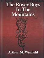 The Rover Boys In The Mountains, Arthur M. Winfield