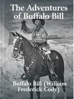 The Adventures of Buffalo Bill, William F. Cody