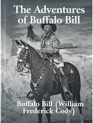 The Adventures of Buffalo Bill, William F. Cody
