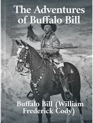 The Adventures of Buffalo Bill, Col. William F. Cody