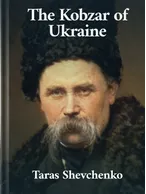 The Kobzar of Ukraine, Taras Shevchenko