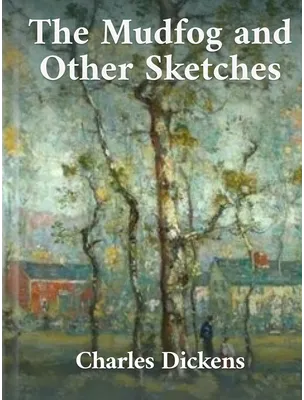 The Mudfog and Other Sketches, Charles Dickens