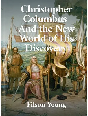 Christopher Columbus, Filson Young