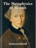 Fundamental Principles of the Metaphysic of Morals, Immanuel Kant