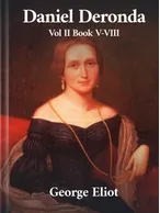 Daniel Deronda Volume II Book V-VIII, George Eliot