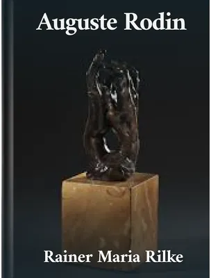 Auguste Rodin, Rainer Maria Rilke