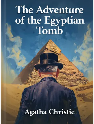 The Adventure of the Egyptian Tomb, Agatha Christie
