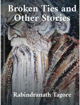 Broken Ties and Other Stories, Rabindranath Tagore