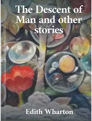 The Descent of Man and Other Stories, Edith Wharton