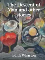 The Descent of Man and Other Stories, Edith Wharton