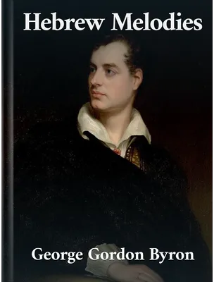 Hebrew Melodies, George Gordon Byron