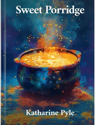 Sweet Porridge, Katharine Pyle
