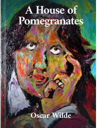 A House of Pomegranates, Oscar Wilde