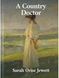 A Country Doctor, Sarah Orne Jewett