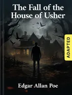 The Fall of the House of Usher (adapted), Edgar Allan Poe
