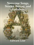 Nonsense Songs, Stories, Botany, and Alphabets, Edward Lear