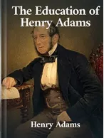 The Education of Henry Adams, Henry Adams