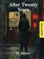 After Twenty Years (adapted), O. Henry