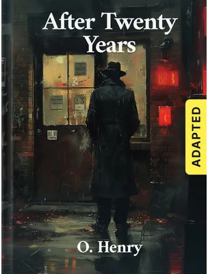 After Twenty Years (adapted), O. Henry