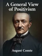A General View of Positivism, Auguste Comte