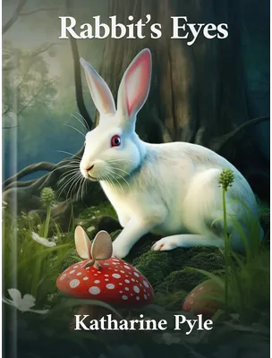 Rabbit’s Eyes, Katharine Pyle