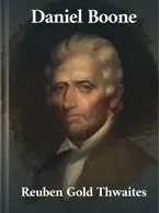 Daniel Boone, Reuben Gold Thwaites