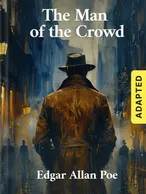 The Man of the Crowd (adapted), Edgar Allan Poe
