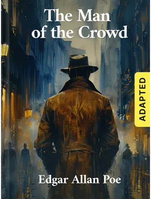 The Man of the Crowd (adapted), Edgar Allan Poe
