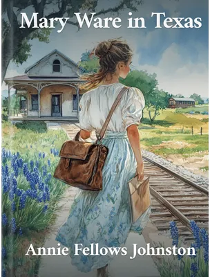 Mary Ware in Texas, Annie Fellows Johnston